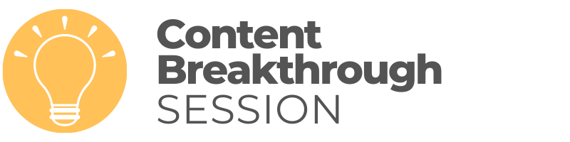 Content Breakthrough Session