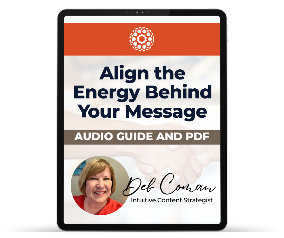 Align the Energy Behind Your Message audio guide and PDF - Deb Coman